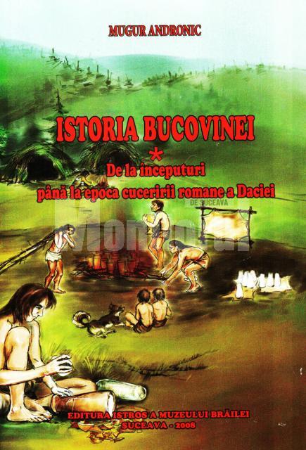 Premieră absolută: Istoria Bucovinei din cele mai vechi timpuri