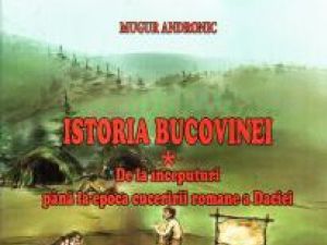 „Istoria Bucovinei”, de arheologul Mugur Andronic