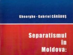 “Separatismul în Moldova: ideologie şi acţiune (1856 - 1866)”