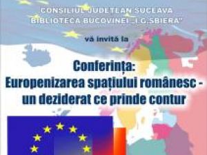 Conferinţă: “Europenizarea spaţiului românesc - un deziderat ce prinde contur”