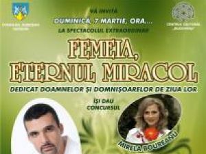 Casa de Cultură: „Femeia, eternul miracol”, spectacol dedicat doamnelor şi domnişoarelor