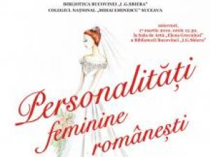 Ediţia a II-a: “Personalităţi feminine româneşti”