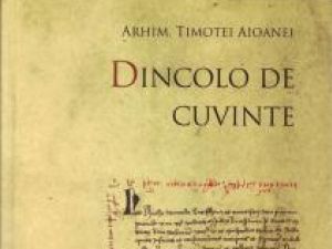 Pagina de carte: Arhimandritul Timotei Aioanei: „Dincolo de cuvinte”