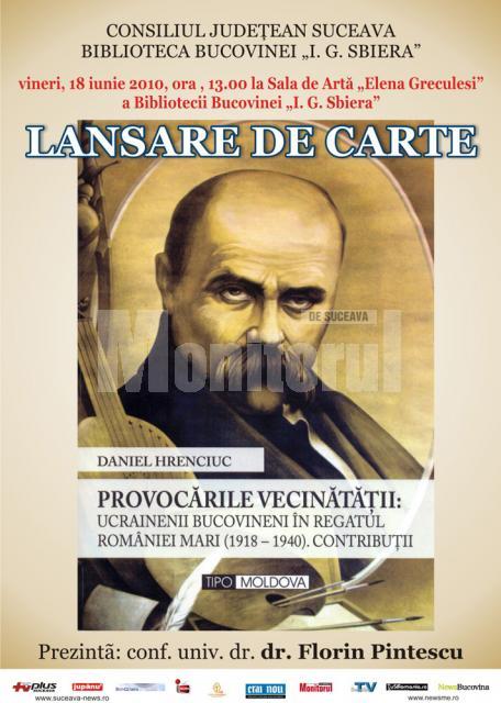 Lansarea volumului „Provocările vecinătăţii: Ucrainenii bucovineni în Regatul României Mari (1918 - 1940). Contribuţii”