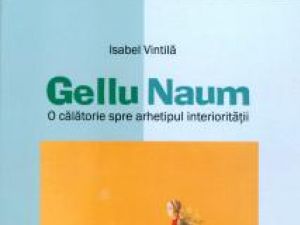 Pagina de carte: Isabel Vintilă: „Gellu Naum. O călătorie spre arhetipul interiorităţii”
