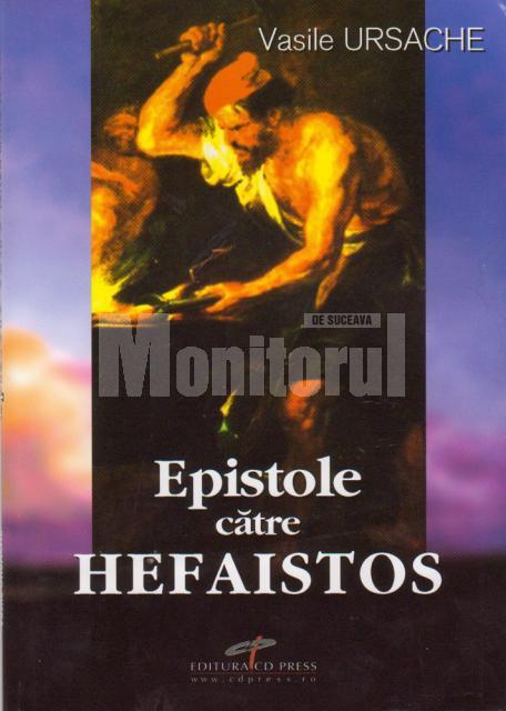 Vasile Ursache: „Epistole către Hefaistos”