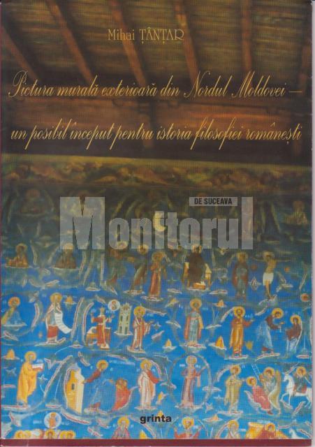 Mihai Tânţar: „Pictura murală exterioară din Nordul Moldovei - un posibil început pentru istoria filosofiei româneşti”