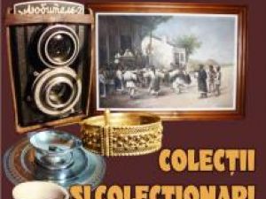 Expoziţie: „Colecţii şi colecţionari”