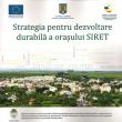 Materialul de prezentare a Strategiei pentru dezvoltare durabilă a oraşului Siret