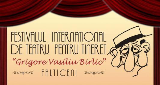Festivalul Internaţional de Teatru “Grigore Vasiliu Birlic”, la Fălticeni