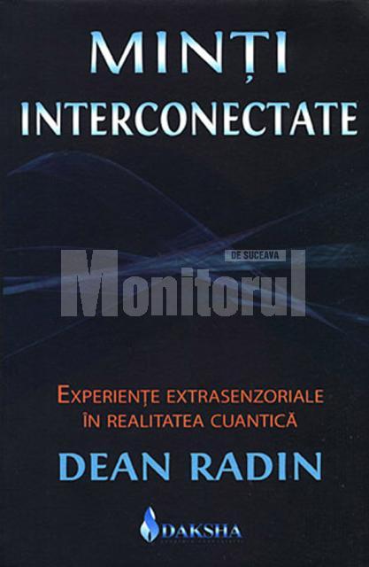 Dean Radin: „Minţi interconectate”