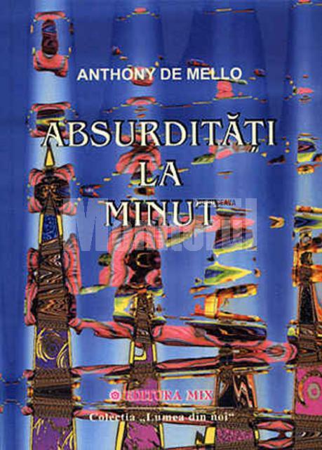 Anthony de Mello: „Absurdităţi la minut”