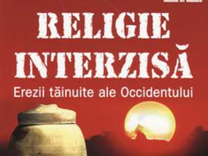 Religie interzisă - Erezii tăinuite ale Occidentului