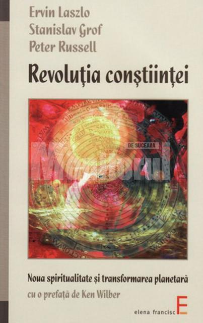 Stanislav Grof, Ervin Laszlo, Peter Russell: „Revoluţia conştiinţei”