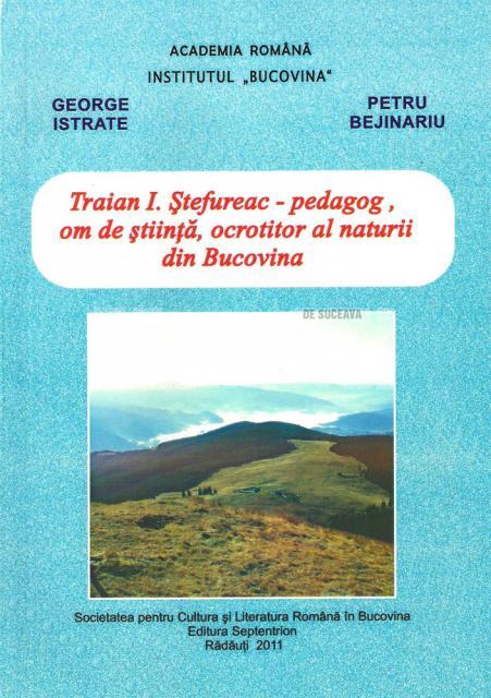 George Istrate, Petru Bejinariu: „Traian I. Ştefureac - pedagog, om de ştiinţă, ocrotitor al naturii din Bucovina”