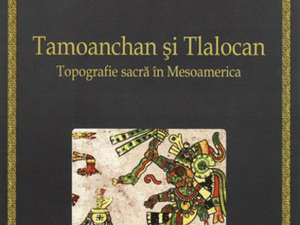 Alfredo Lopez Austin: „Tamoanchan şi Tlalocan”