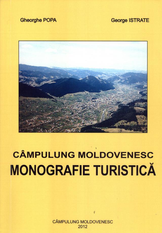 Gheorghe Popa, George Istrate: “Câmpulung Moldovenesc. Monografie turistică”