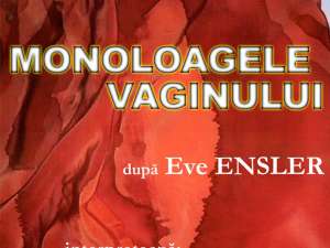 Controversatul spectacol „Monoloagele vaginului” ajunge şi la Suceava
