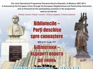 Conferinţă româno-ucraineană la închiderea proiectului „Bibliotecile - Porţi deschise spre cunoaştere”