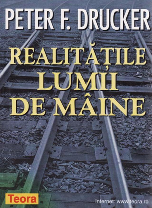 Peter F. Drucker: „Realităţile lumii de mâine”