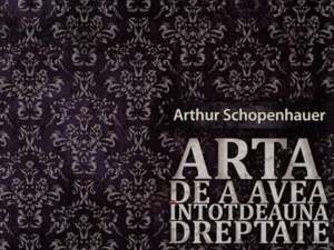 Arthur Schopenhauer: „Arta de a avea întotdeauna dreptate”