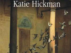 Katie Hickman: „Poarta coliviei”
