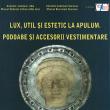Expoziţia Lux, util şi estetic la Apulum