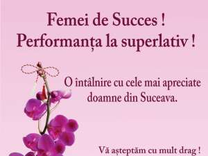 Sucevencele cu rezultate deosebite vor fi sărbătorite în cadrul evenimentului „Femei de succes! Performanţă la superlativ!”