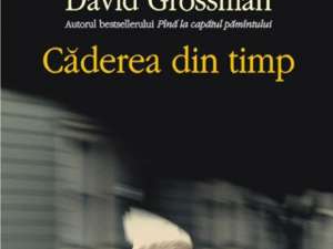David Grossman: „Căderea din timp”