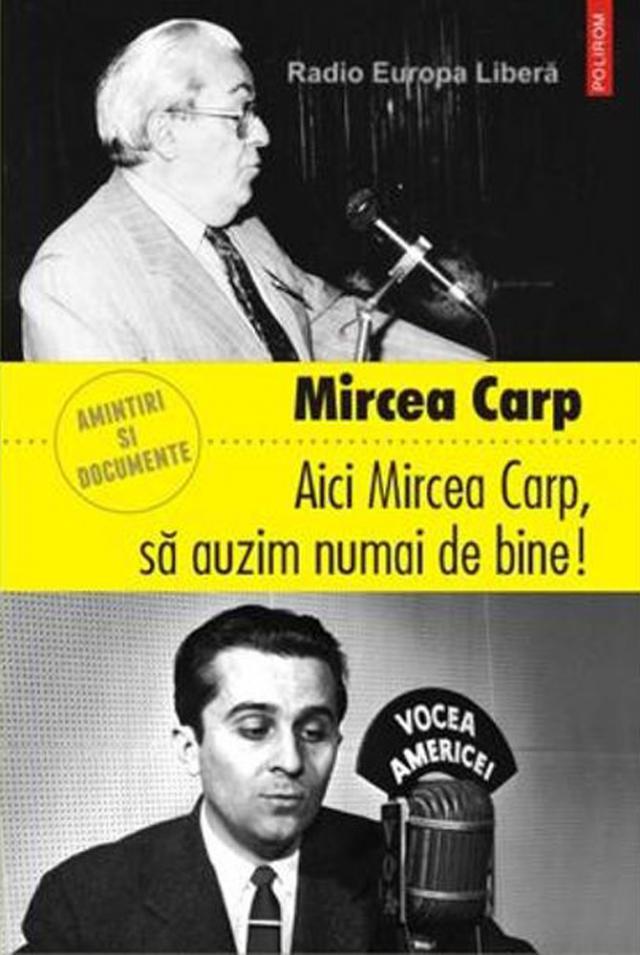 Mircea Carp: „Aici Mircea Carp, să auzim numai de bine!”