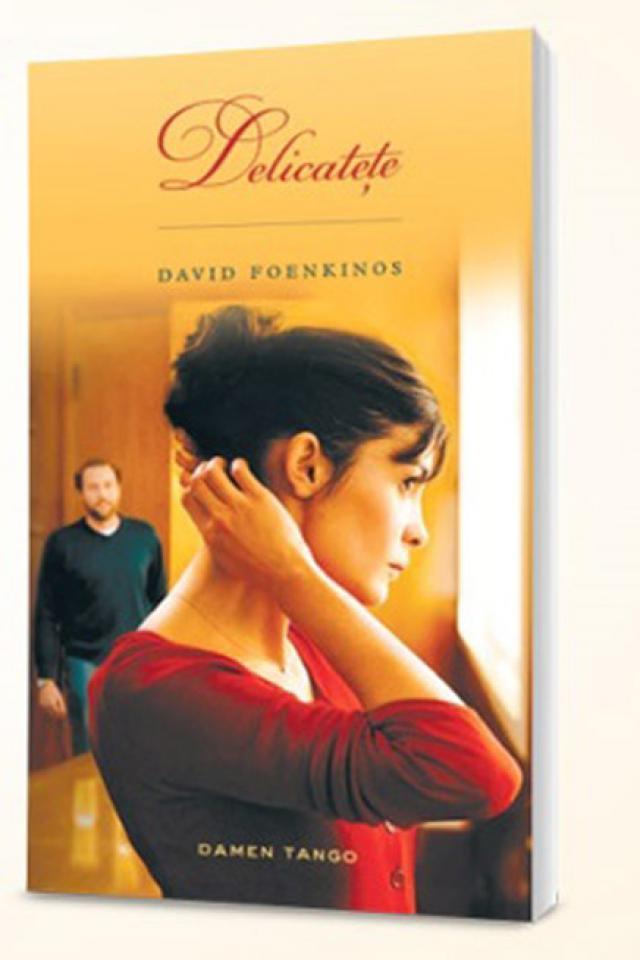 Romanul "Delicateţe", de David Foenkinos, a apărut la Editura Nemira