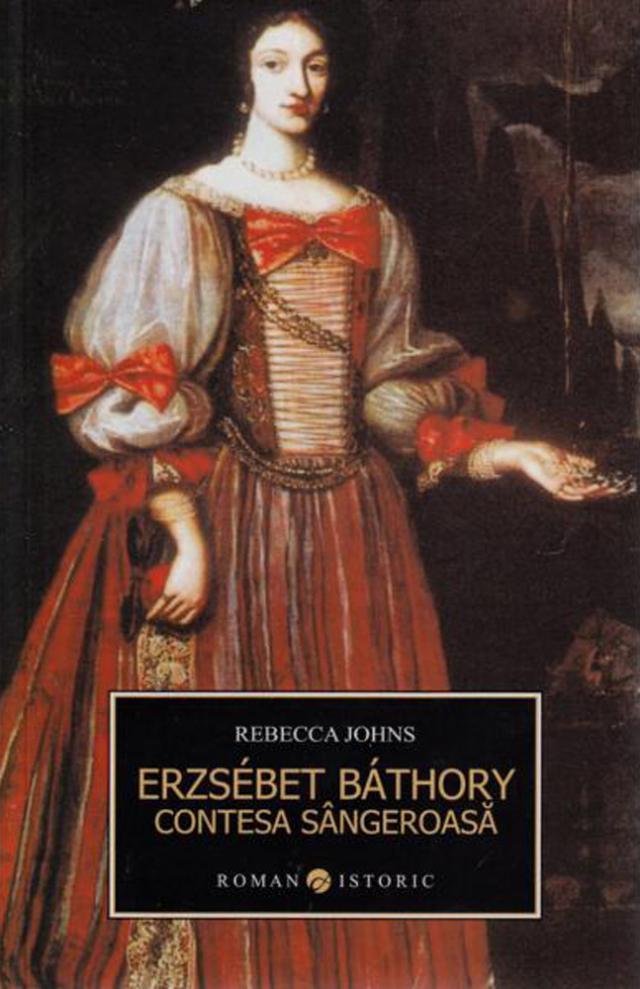 Rebecca Johns:  „Erzsébet Báthory, Contesa Sângeroasă”