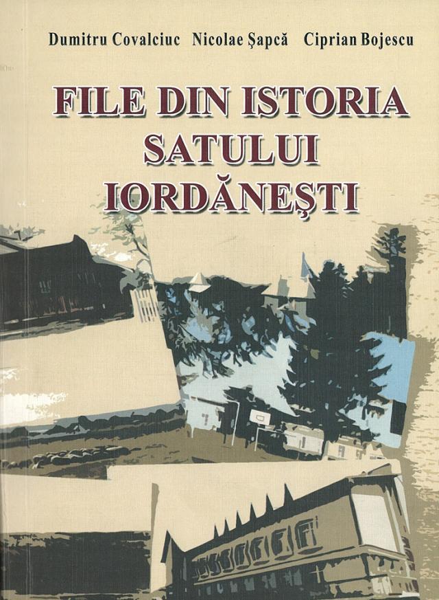 Dumitru Covalciuc, Nicolae Şapcă, Ciprian Bojescu: „File din istoria satului Iordăneşti”