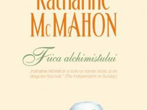 Katharine McMahon: „Fiica alchimistului”