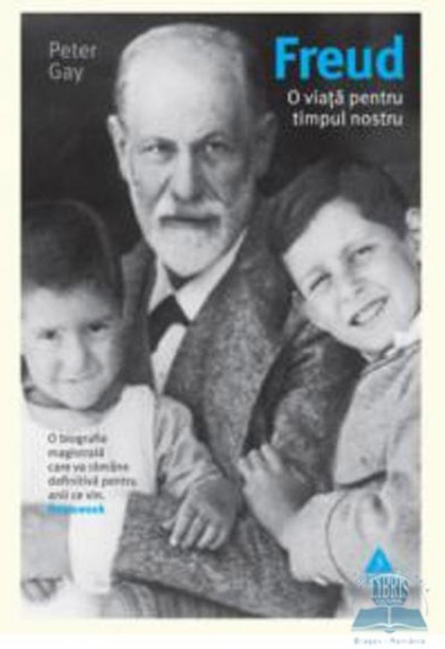 Peter Gay: „Freud. O viaţă pentru timpul nostru”