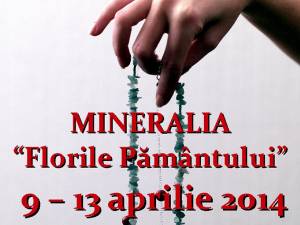 Expoziţia „Mineralia - Florile Pământului”