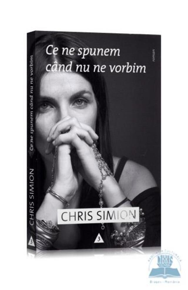 Chris Simion: „Ce ne spunem când nu ne vorbim”