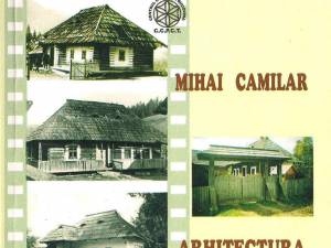 Mihai Camilar: „Arhitectura populară bucovineană”
