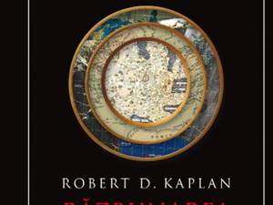 Robert D. Kaplan: „Răzbunarea geografiei”