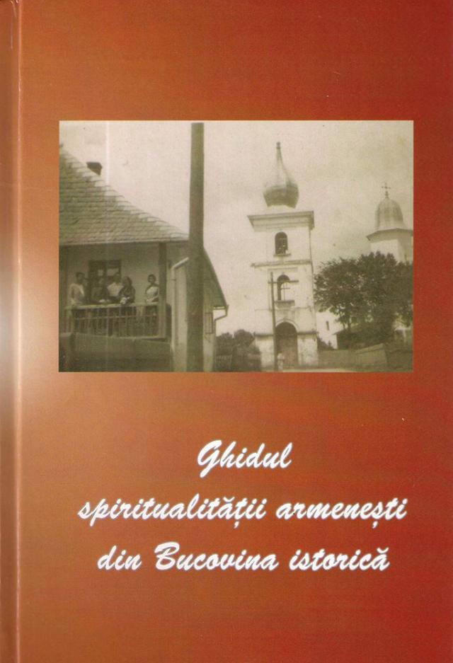 Ghidul spiritualităţii armeneşti din Bucovina istorică