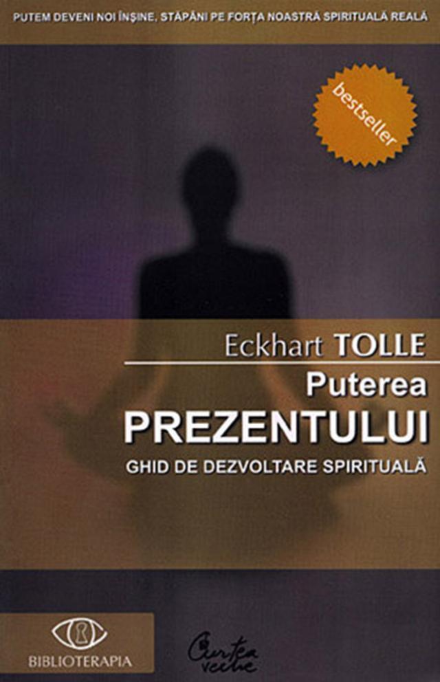 Eckhart Tolle: „Puterea prezentului. Ghid de dezvoltare spirituală”