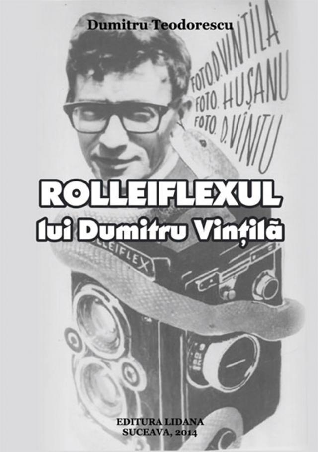 „Rolleiflexul lui Dumitru Vinţilă” - Expoziţie de fotografie şi lansare de carte
