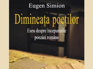 Eugen Simion: „Dimineaţa poeţilor”