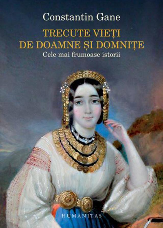Constantin Gane: „Trecute vieţi de doamne şi domniţe”