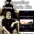 In memoriam Florin Hău - Lansarea volumului „Studii de arheologie”