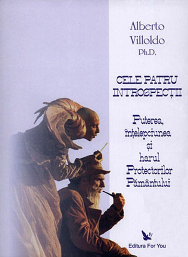 Alberto Villoldo: „Cele patru introspecţii”