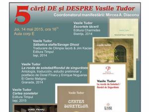 „5 cărţi de şi despre Vasile Tudor”, la Universitatea „Ştefan cel Mare” Suceava