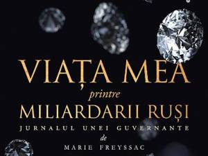 Marie Freyssac: „Viaţa mea printre miliardarii ruşi”