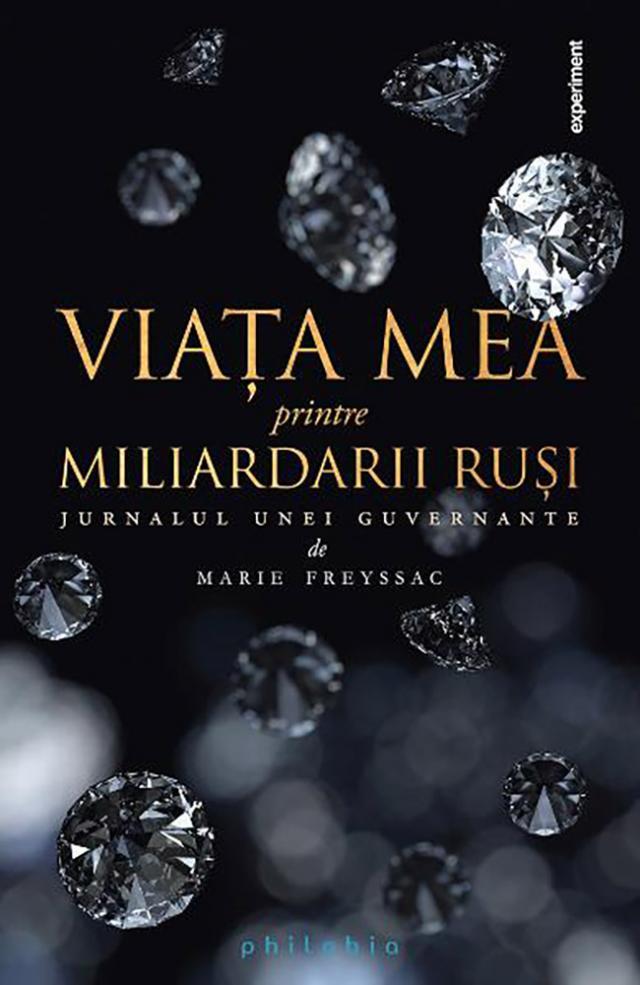 Marie Freyssac: „Viaţa mea printre miliardarii ruşi”