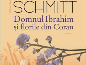 Eric-Emmanuel Schmitt: „Domnul Ibrahim şi florile din Coran”